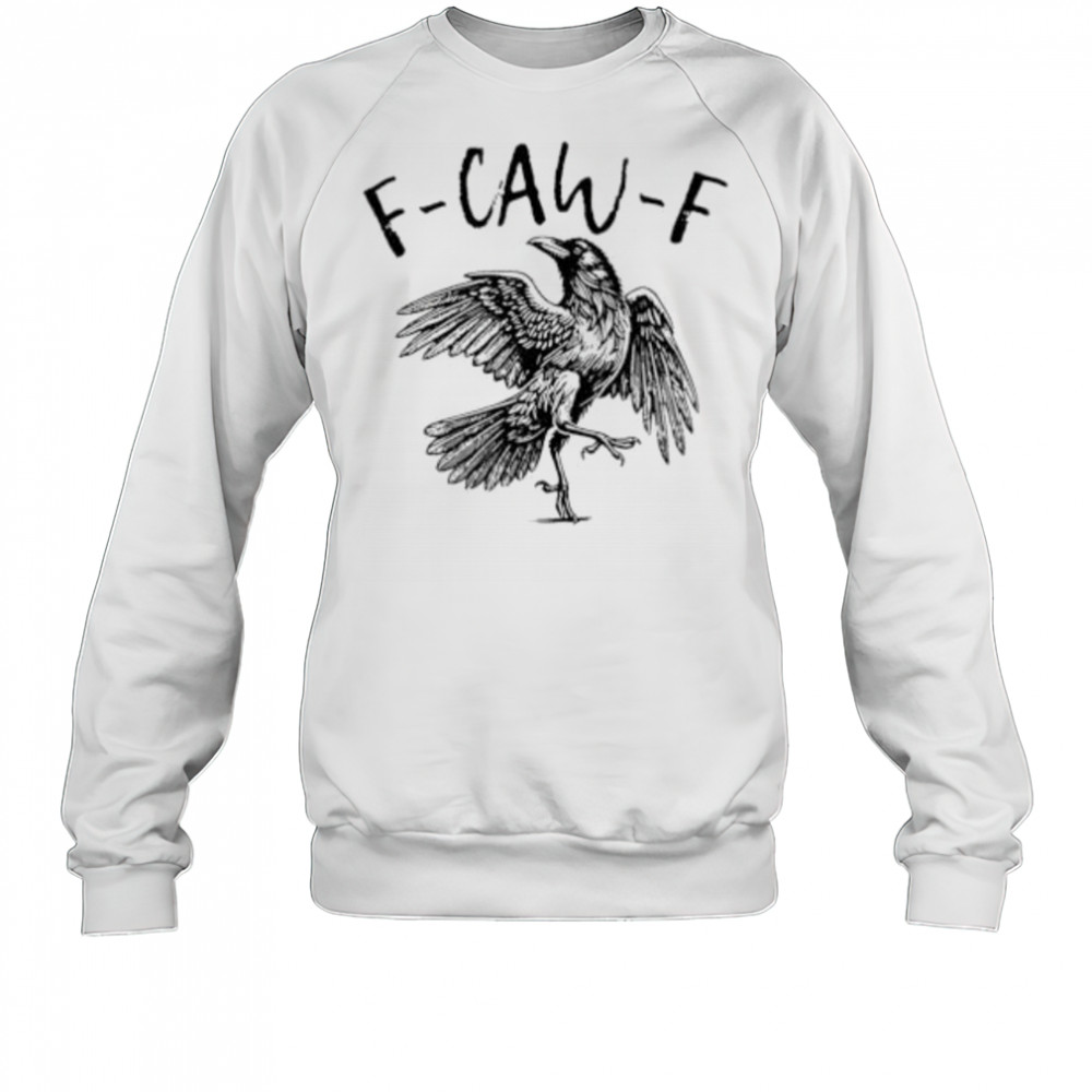 Raven Lover F-Caw-F shirt Sweatshirt