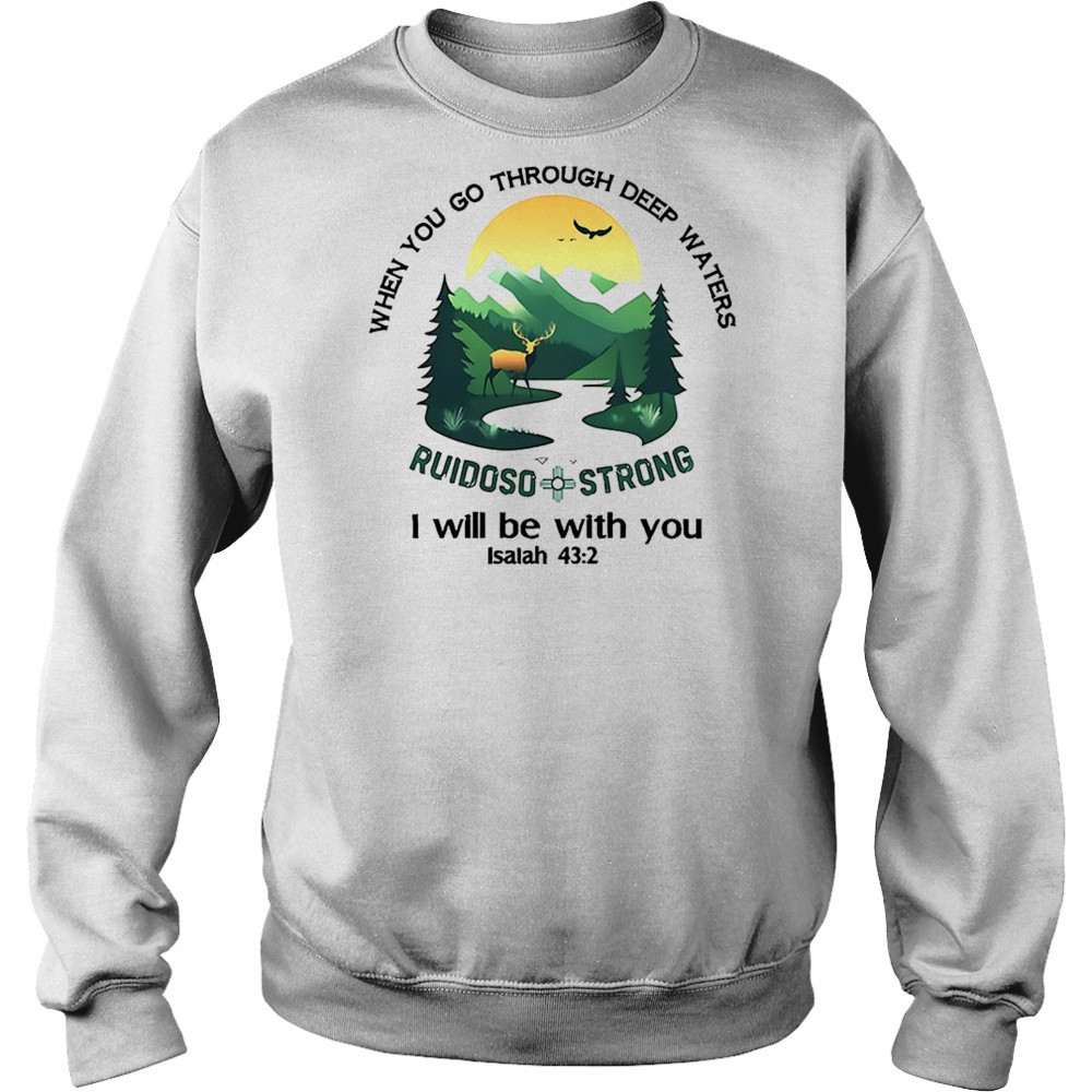 Ruidoso strong when you go through deep waters i will be with you shirt Hoodie