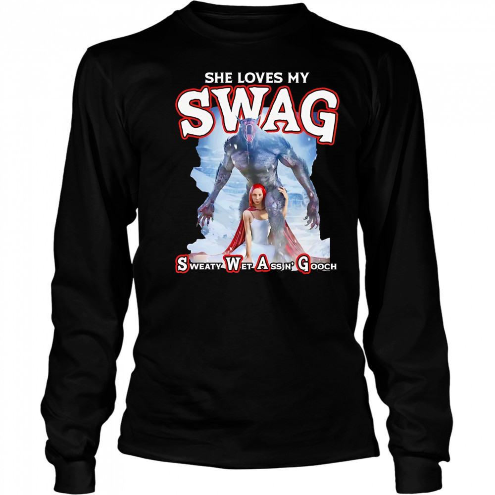 She loves my SWAG shirt Long Sleeved