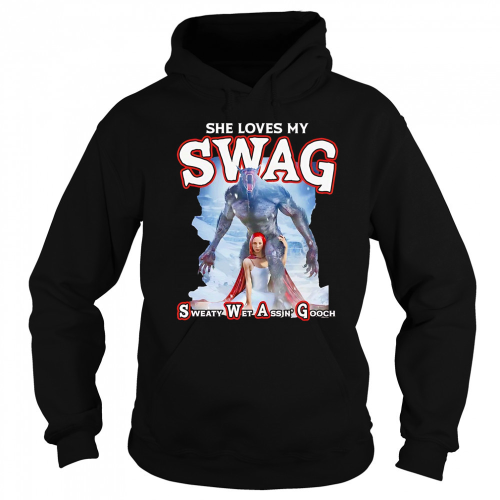 She loves my SWAG shirt Sweatshirt