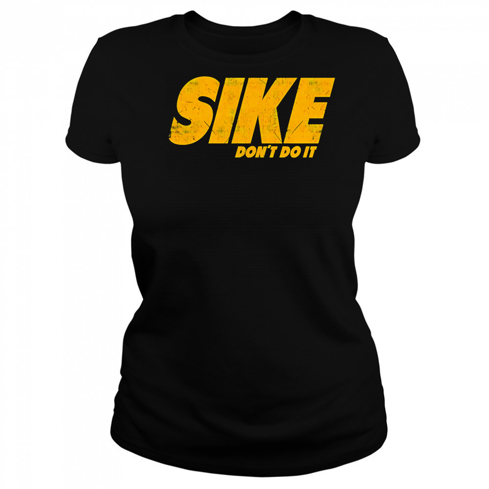 Sike don’t do it shirt Women's T-shirt