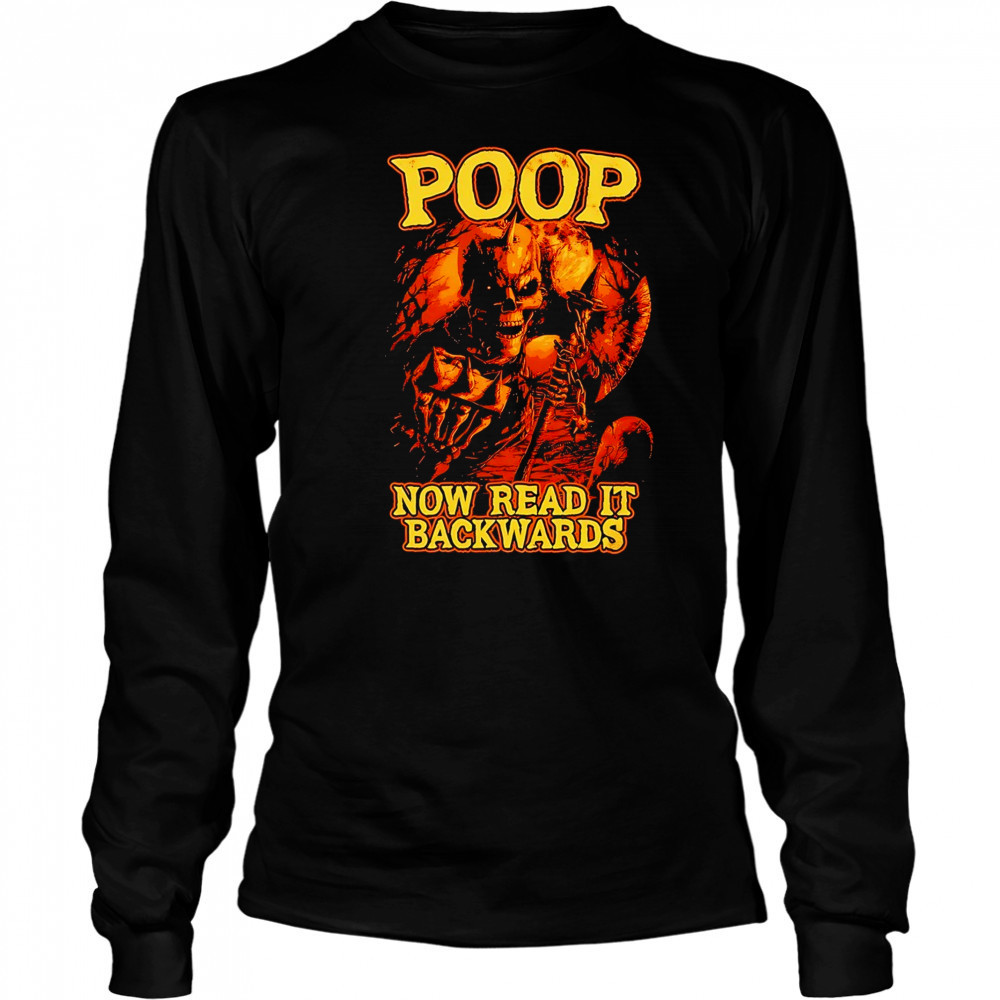 Skeleton poop now read it backwards shirt Long Sleeved