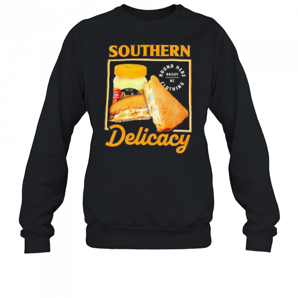 Southern Delicacy shirt Sweatshirt