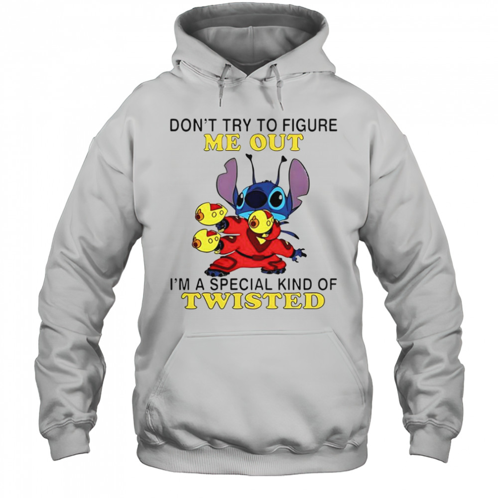 Stitch Don’t Try To Figure Me Out I’m A Special Kind Of Twisted T-Shirt Hoodie