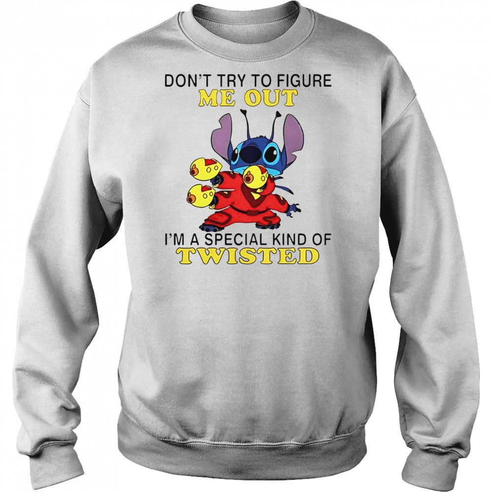 Stitch Don’t Try To Figure Me Out I’m A Special Kind Of Twisted T-Shirt Hoodie