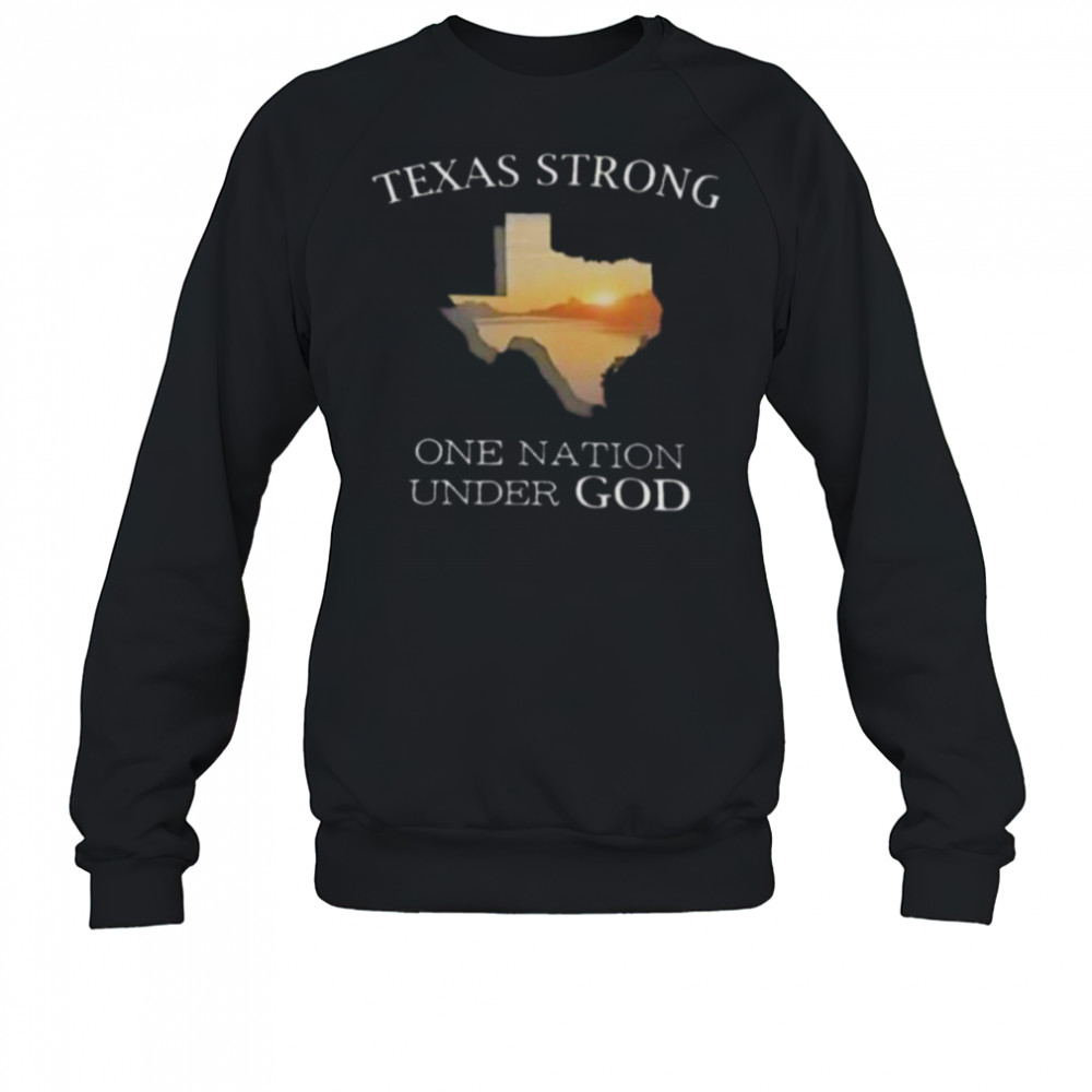 Texas strong one nation under god shirt Sweatshirt