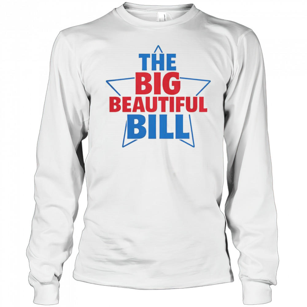 The Big Beautiful Bill T-Shirt Long Sleeved