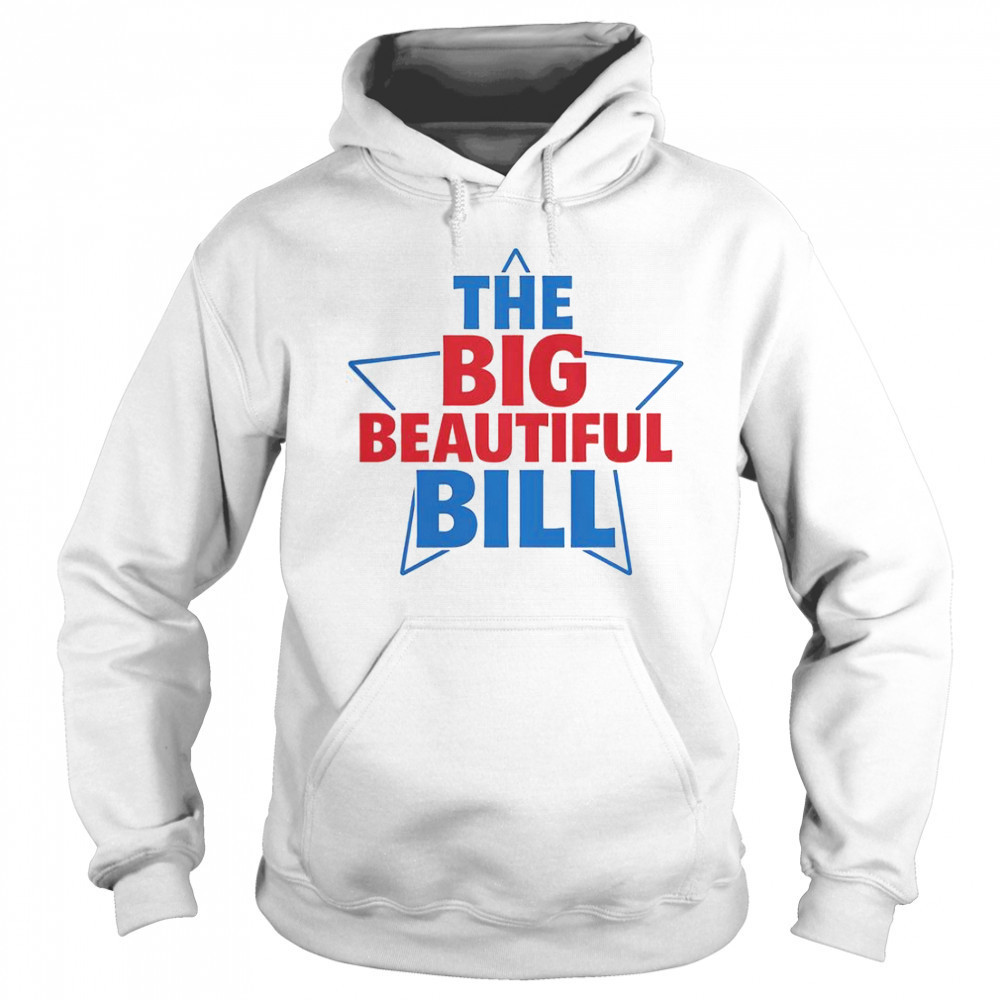 The Big Beautiful Bill T-Shirt Sweatshirt