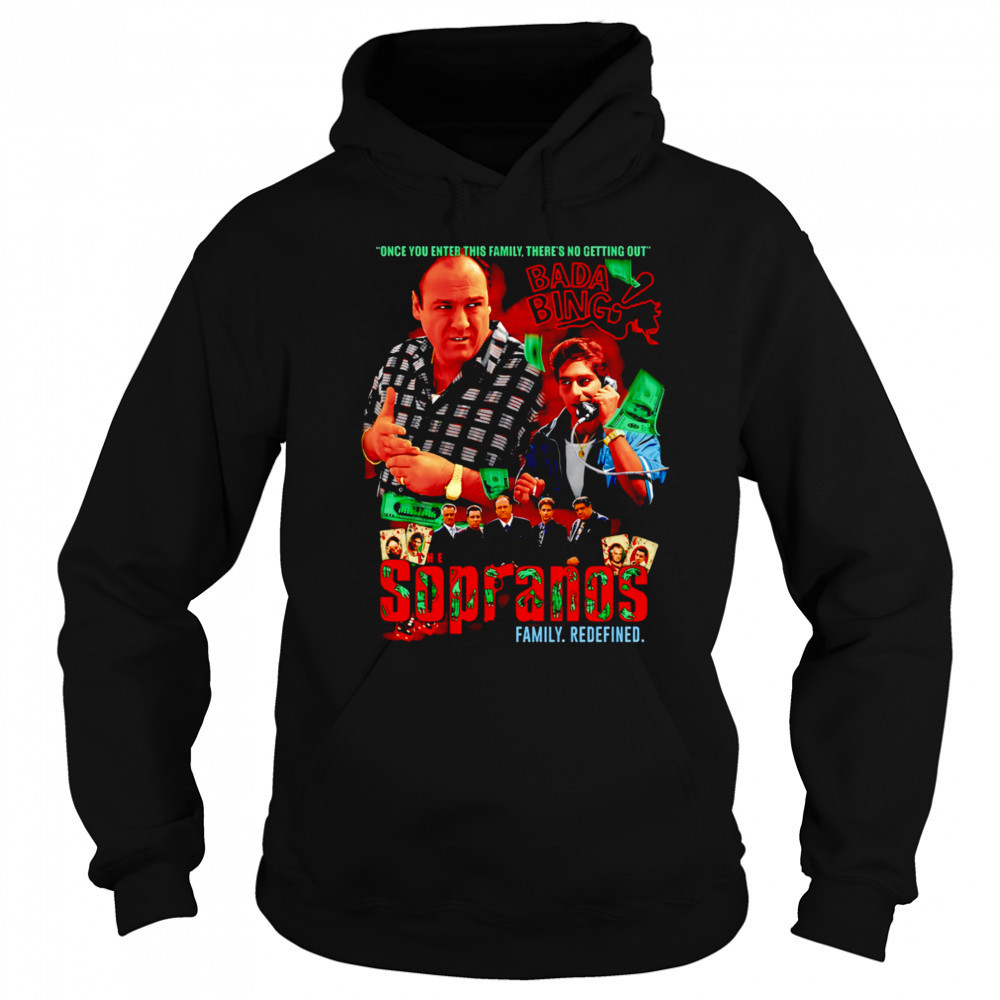 The Sopranos family redefined once you enter this family there’s no getting out shirt Sweatshirt