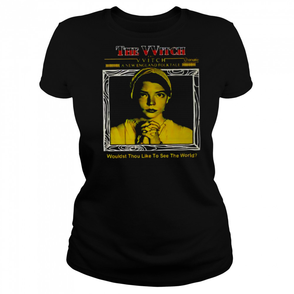 The Witch wouldst thou like to see the world shirt Women's T-shirt