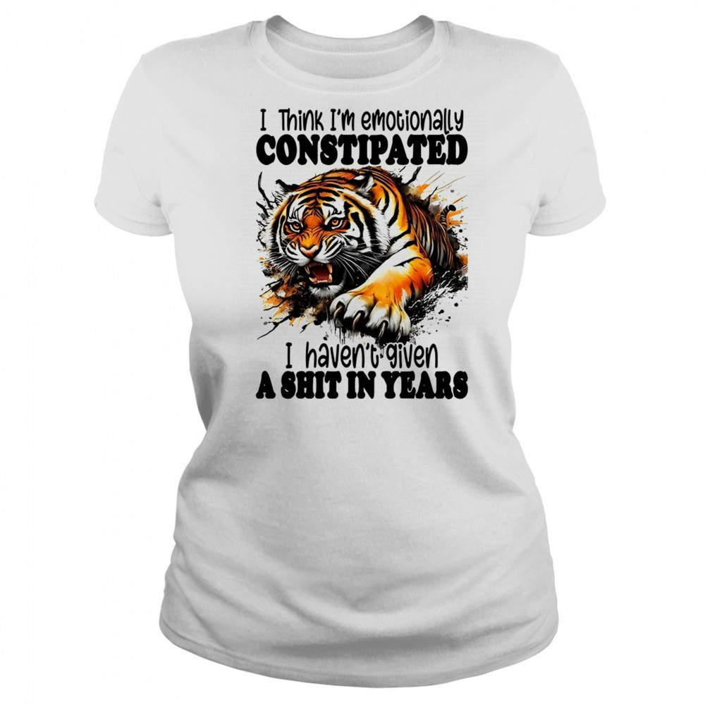 Tiger I think I’m emotionally constipated a shit in years shirt Women's T-shirt