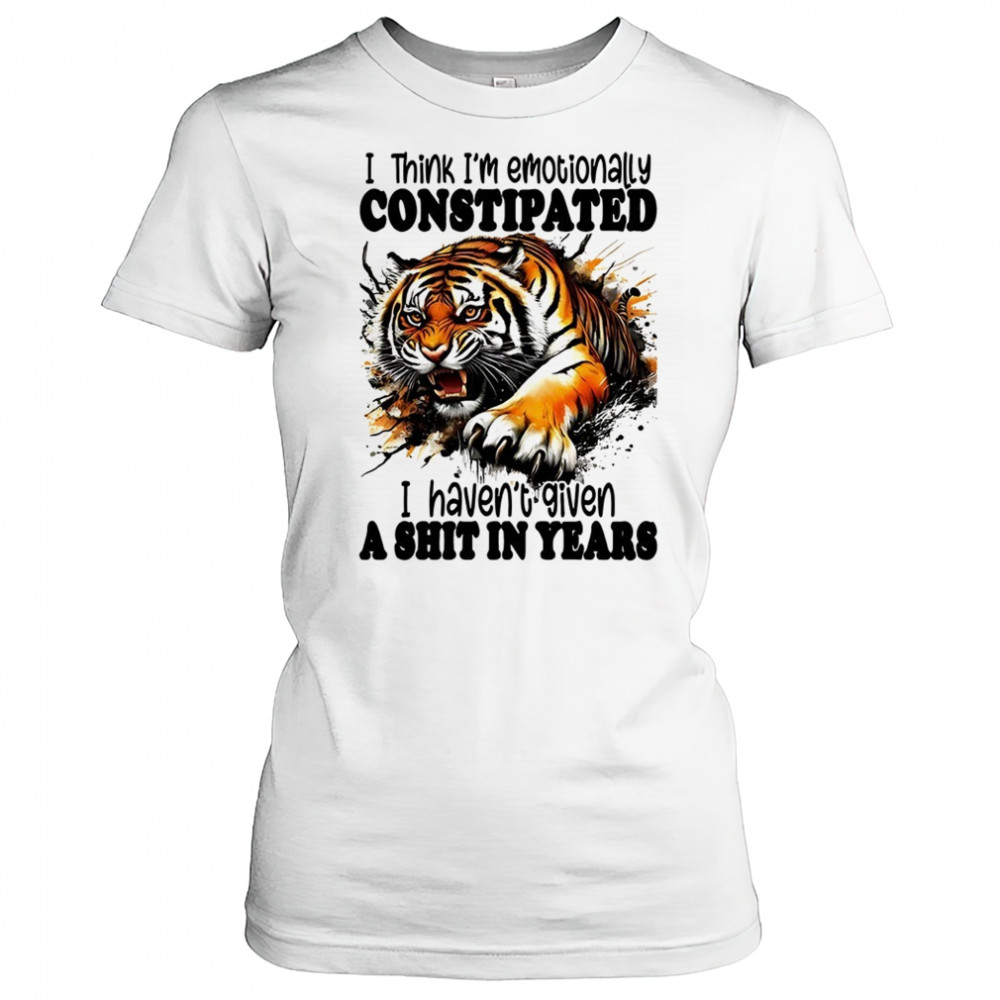 Tiger I think I’m emotionally constipated a shit in years shirt Women's T-shirt