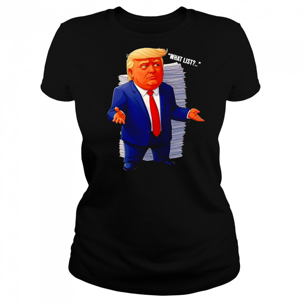 Trump what list shirt Women's T-shirt