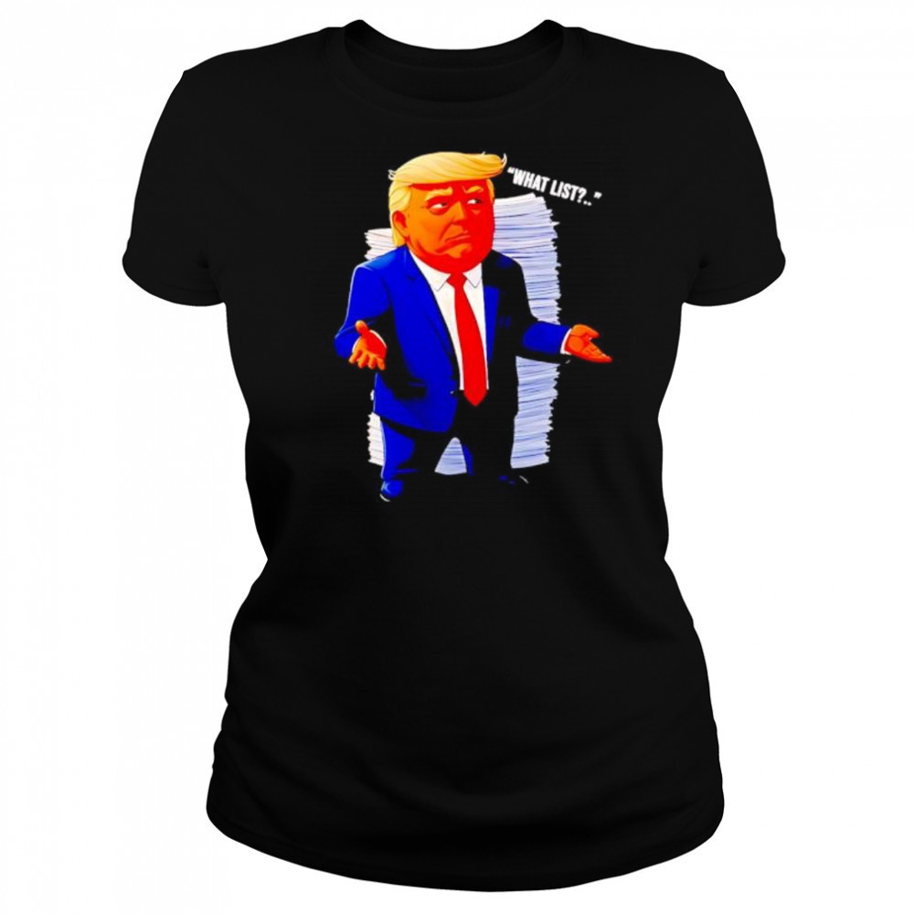 Trump what list shirt Women's T-shirt