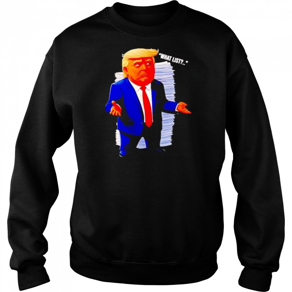 Trump what list shirt Hoodie