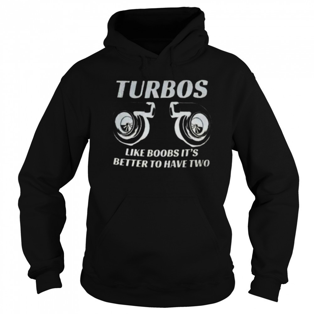 Turbos like boobs it’s better to have two shirt Sweatshirt