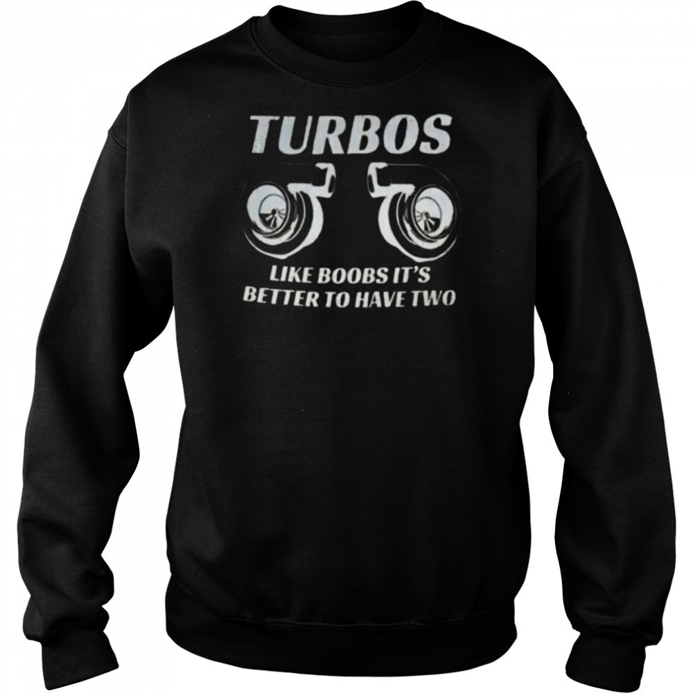 Turbos like boobs it’s better to have two shirt Hoodie
