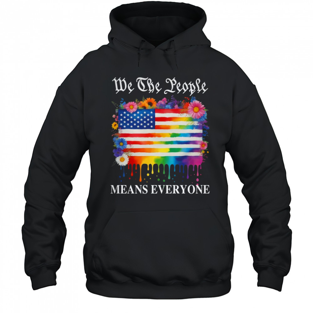 We The People Means Everyone Rainbow LGBT Gay Lesbian Pride shirt Hoodie