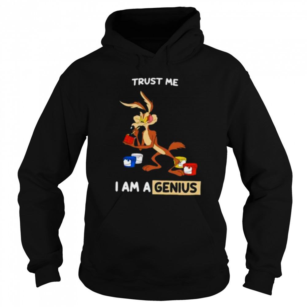 Wile E Coyote trust me I am a genius shirt Sweatshirt