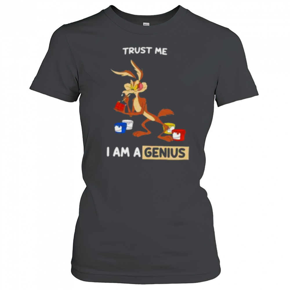 Wile E Coyote trust me I am a genius shirt Women's T-shirt