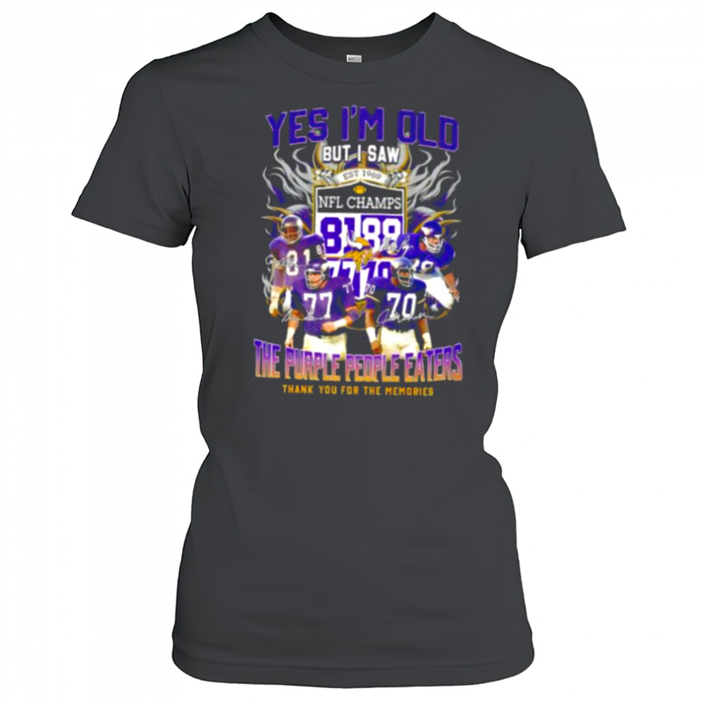 Yes I’m old but I saw the purple people eaters thank you for the memories Minnesota Vikings shirt Women's T-shirt