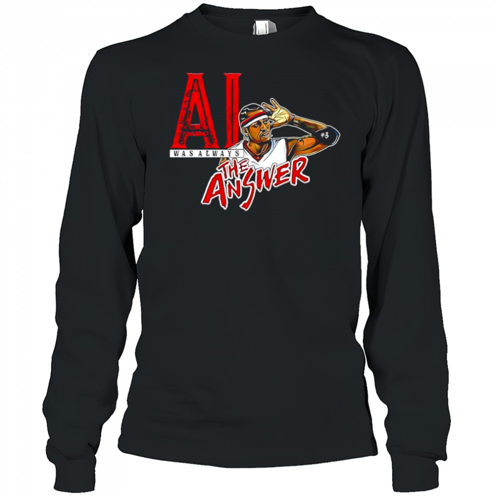 Allen Iverson was always the answer shirt Long Sleeved