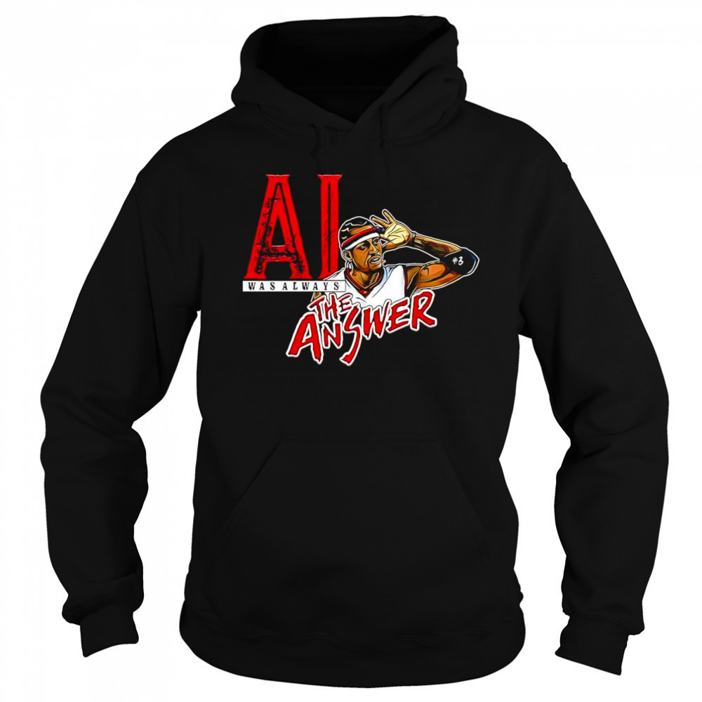 Allen Iverson was always the answer shirt Sweatshirt
