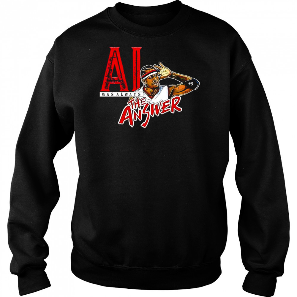 Allen Iverson was always the answer shirt Hoodie