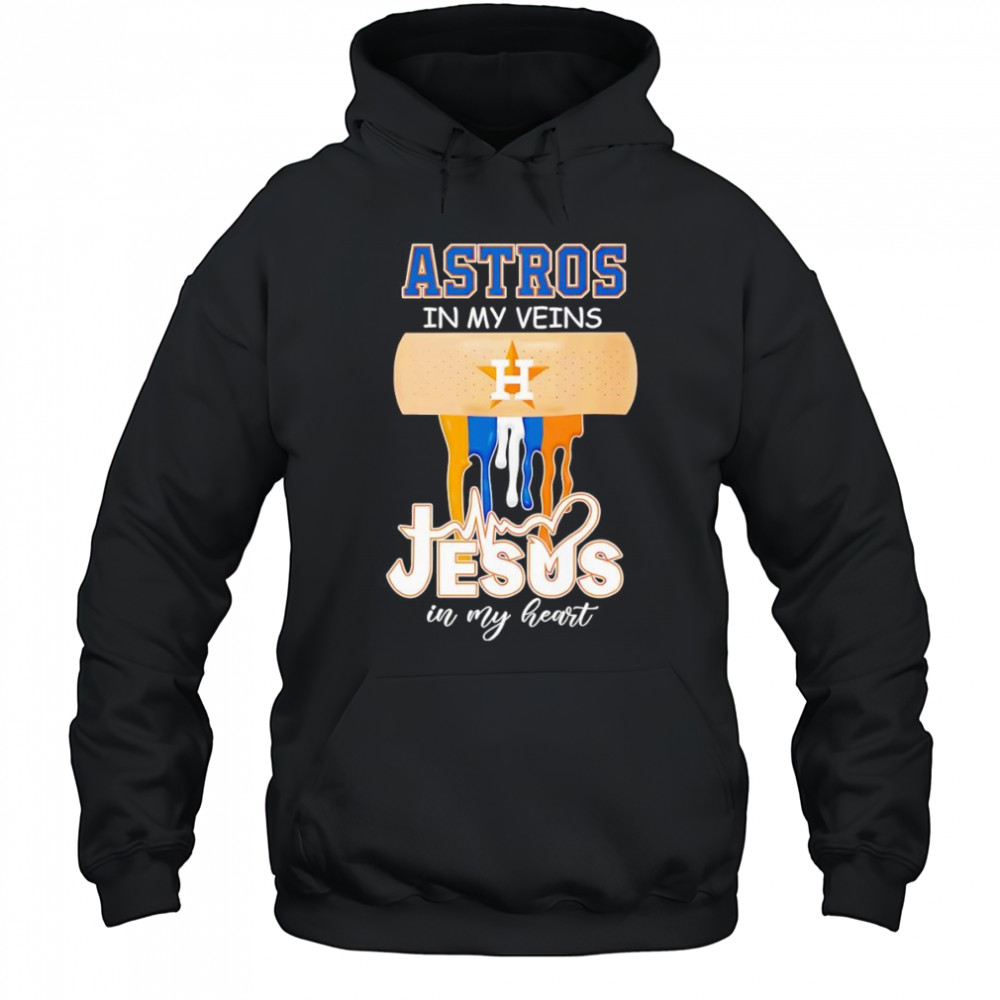 Astros in my veins Jesus in my heart shirt Hoodie