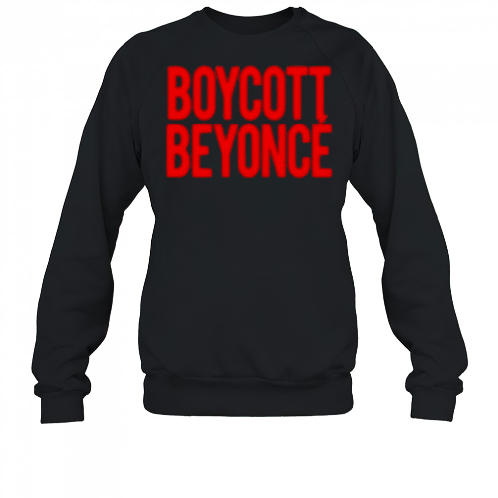 Ayyonce Boycott Beyonce T-Shirt Sweatshirt