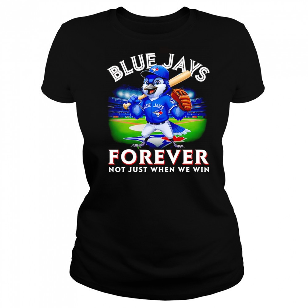 Blue Jays forever not just when we win mascot shirt Women's T-shirt