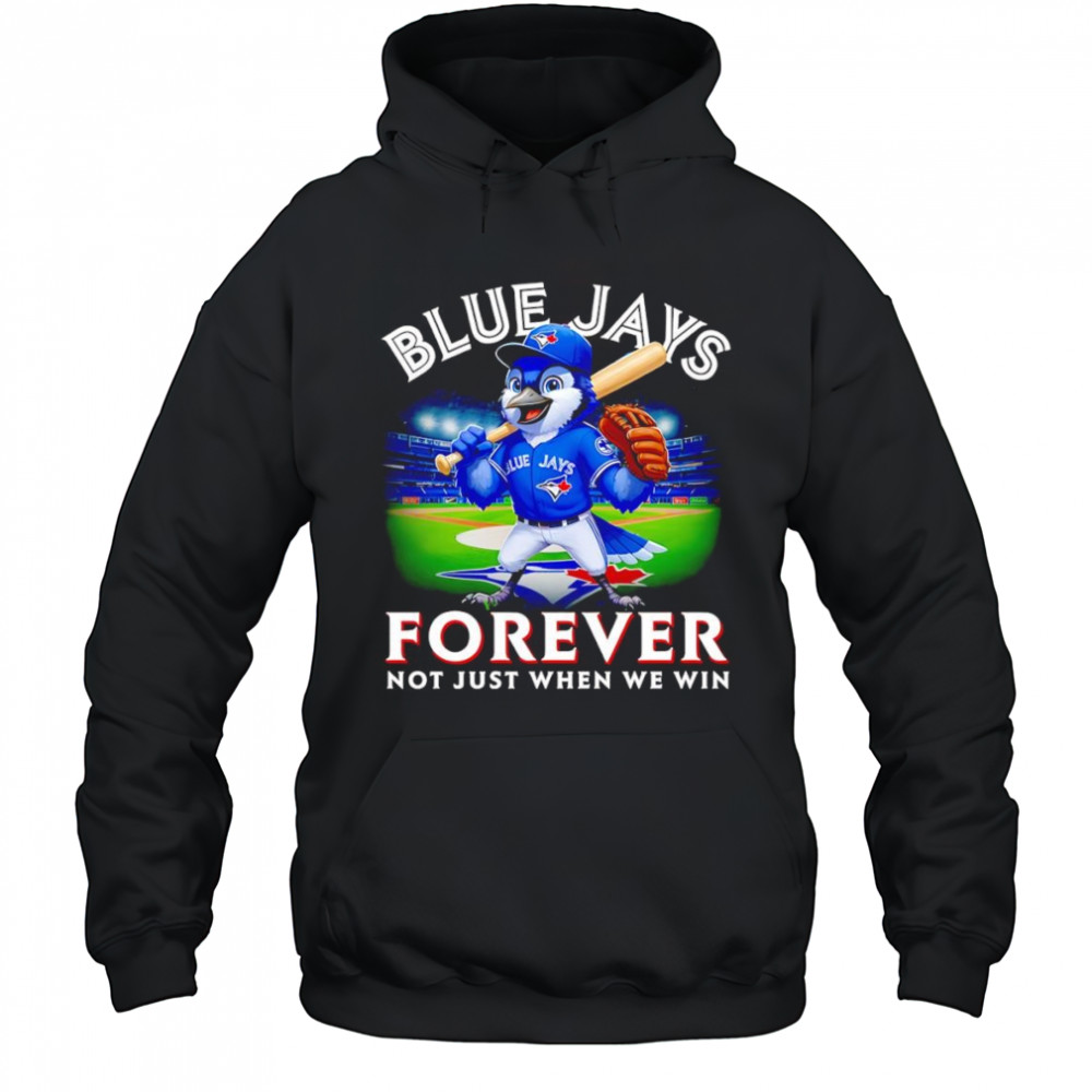 Blue Jays forever not just when we win mascot shirt Hoodie