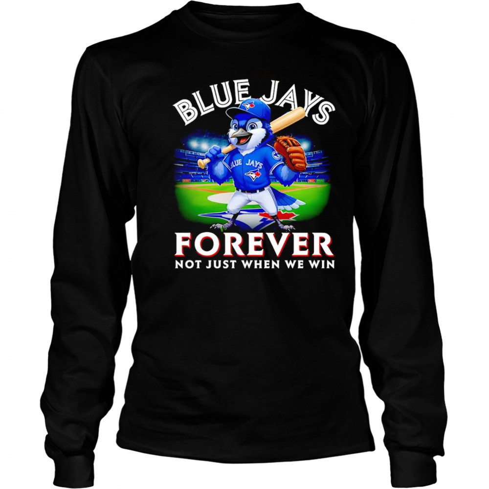 Blue Jays forever not just when we win mascot shirt Long Sleeved