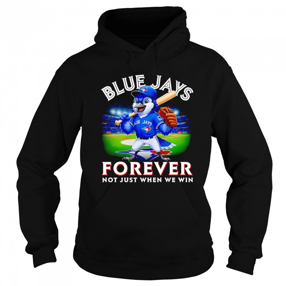 Blue Jays forever not just when we win mascot shirt Sweatshirt