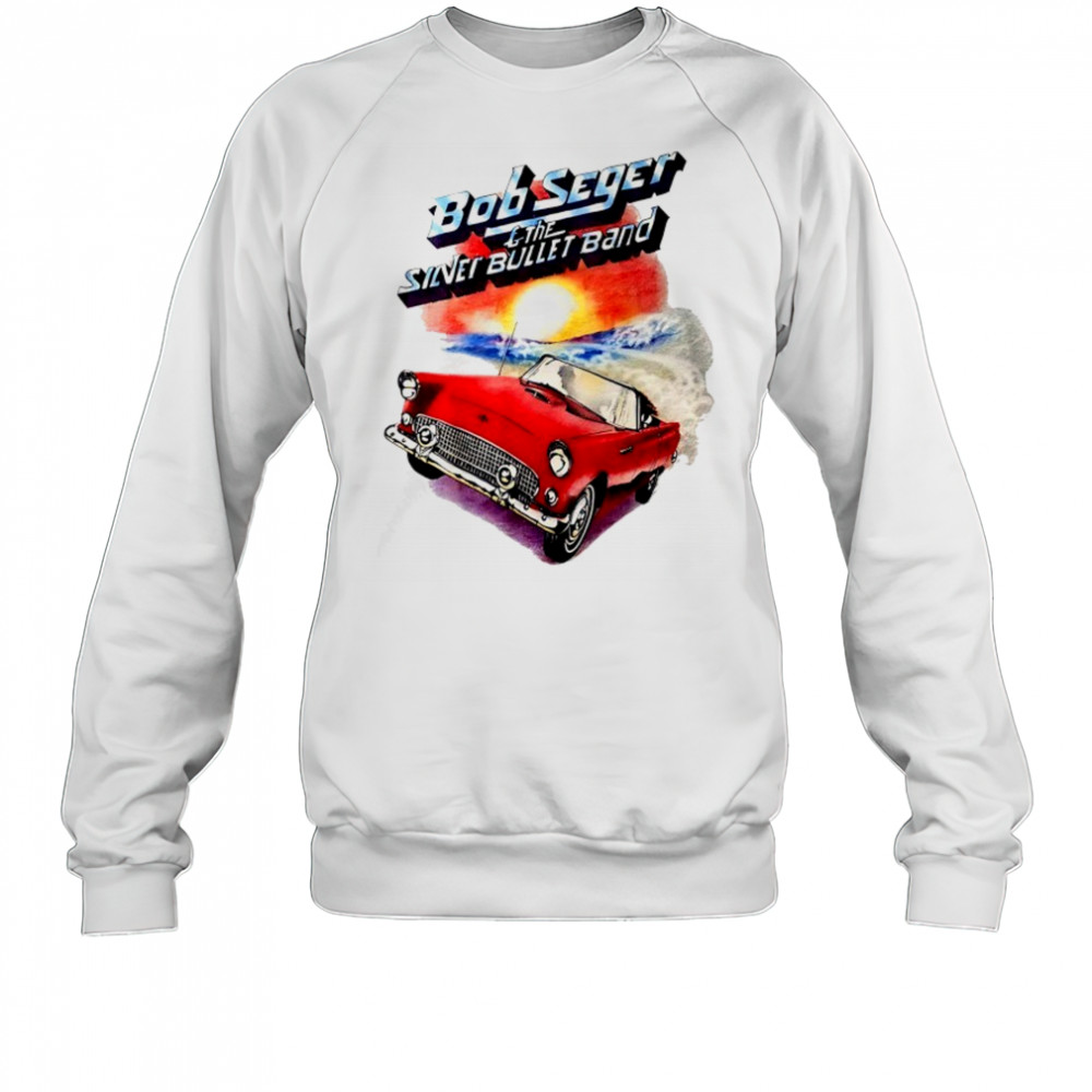 Bob Seger and The Silver Bullet Band car shirt Sweatshirt
