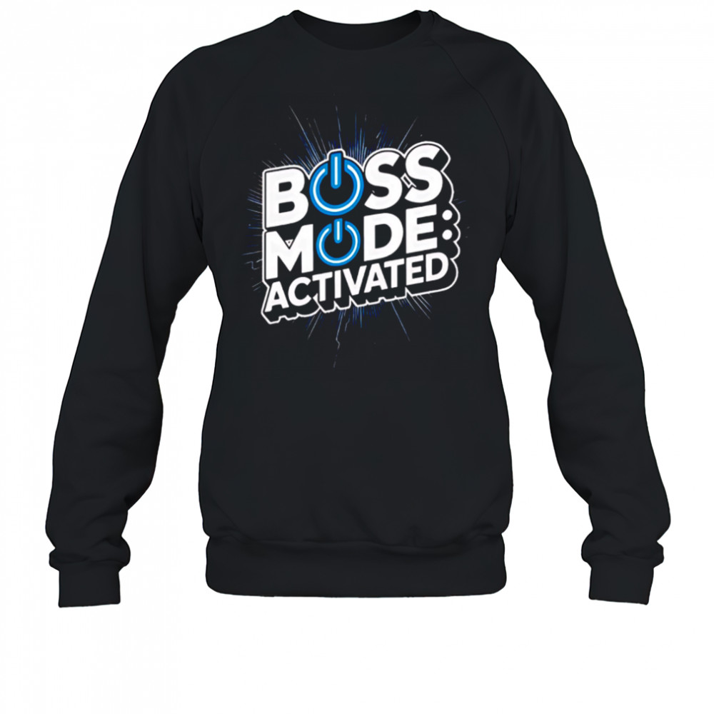 Boss mode activated design national boss day shirt Sweatshirt