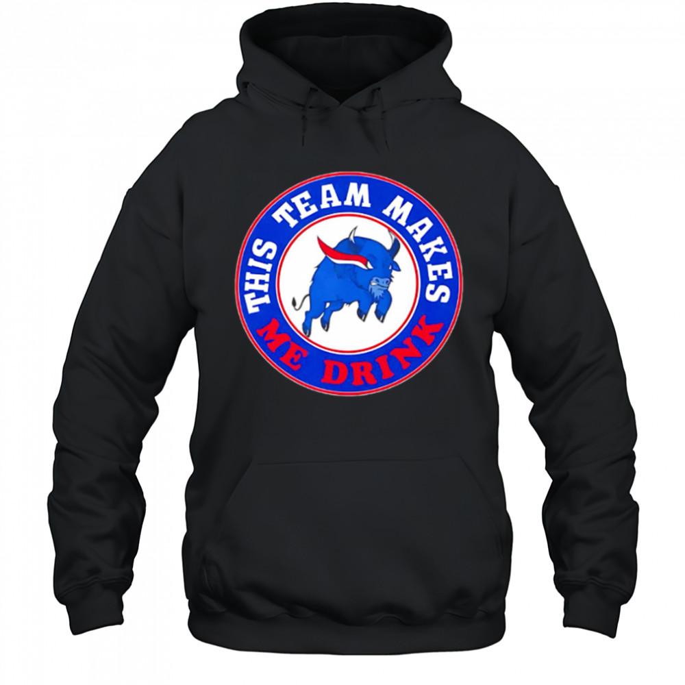 Buffalo Bills This Team Makes Me Drink shirt Hoodie