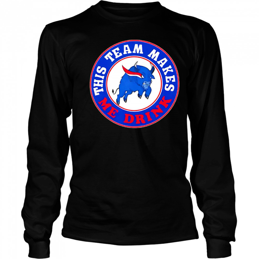 Buffalo Bills This Team Makes Me Drink shirt Long Sleeved
