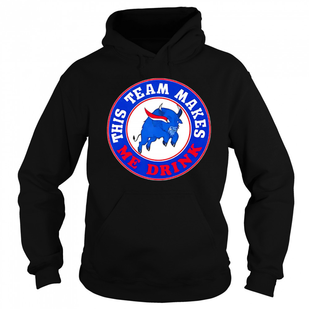 Buffalo Bills This Team Makes Me Drink shirt Sweatshirt