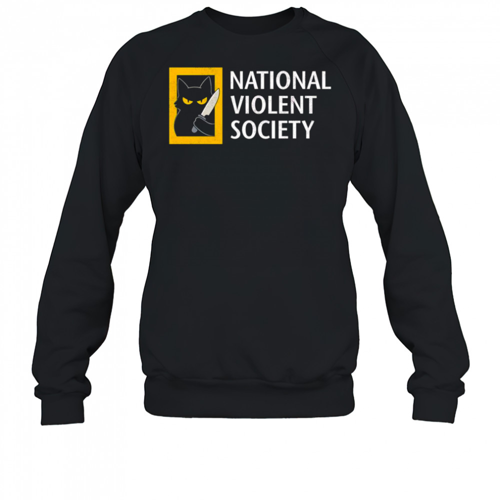 Cat National violent society shirt Sweatshirt