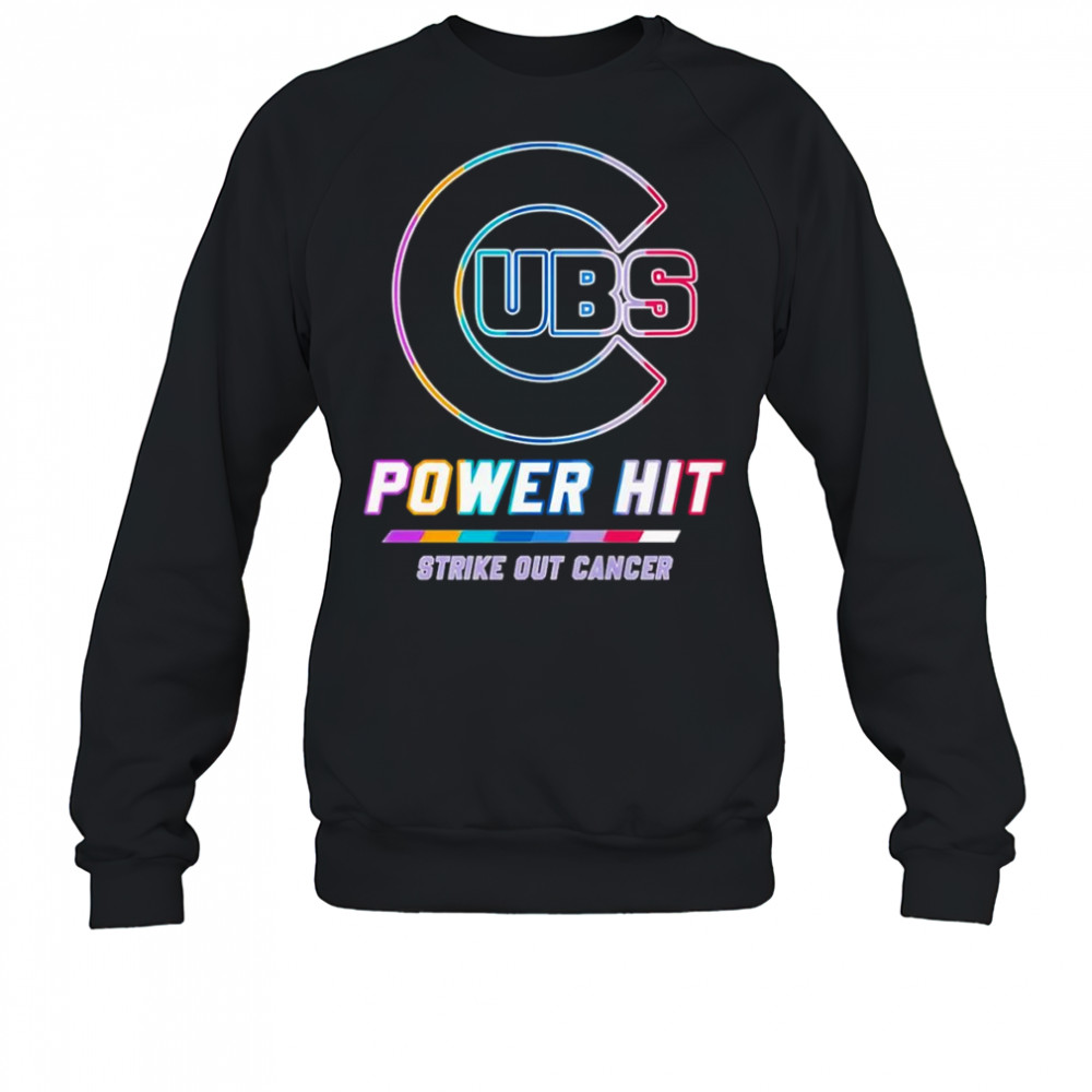 Chicago Cubs power hit strike out cancer shirt Sweatshirt