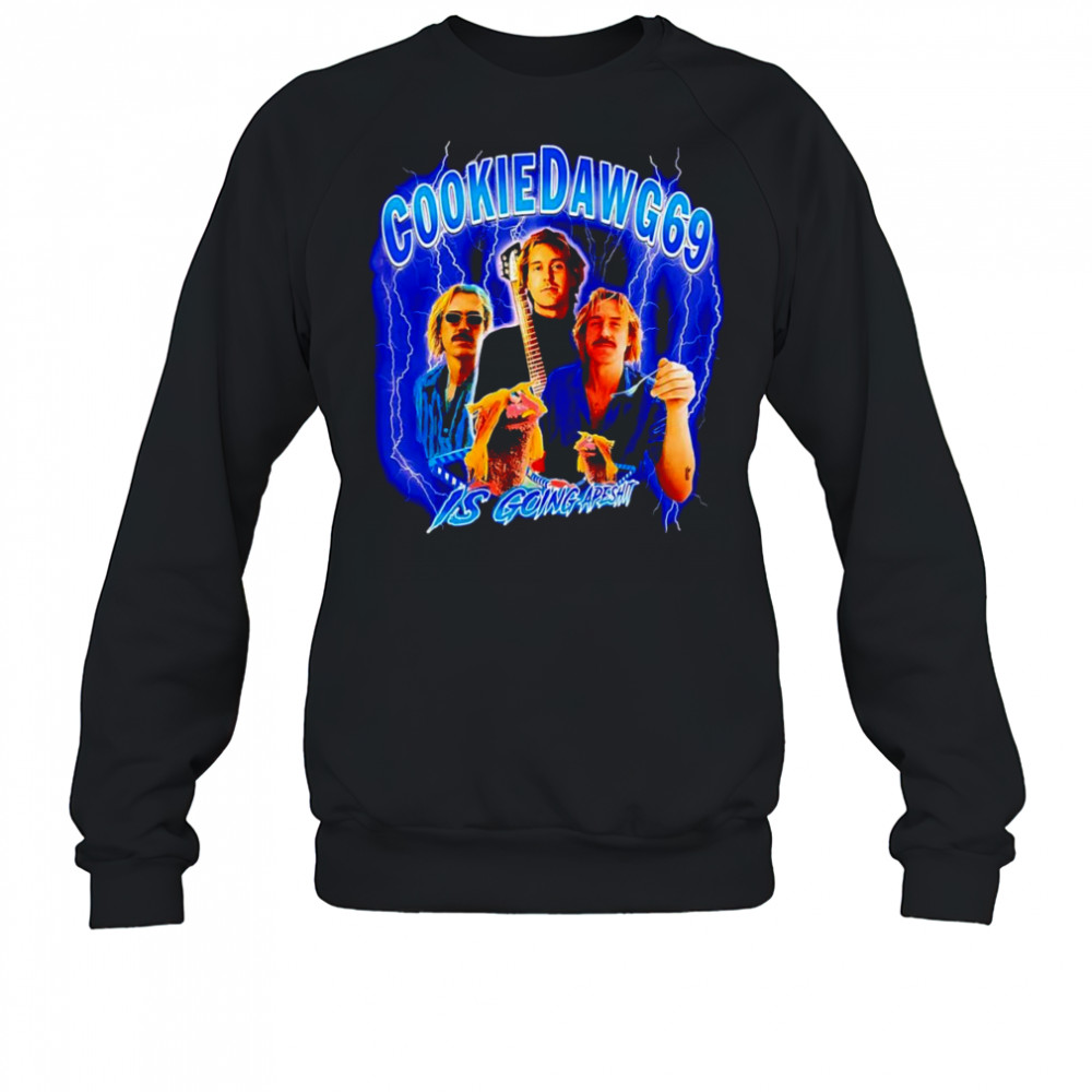 CookieDawg69 is going apeshit shirt Sweatshirt