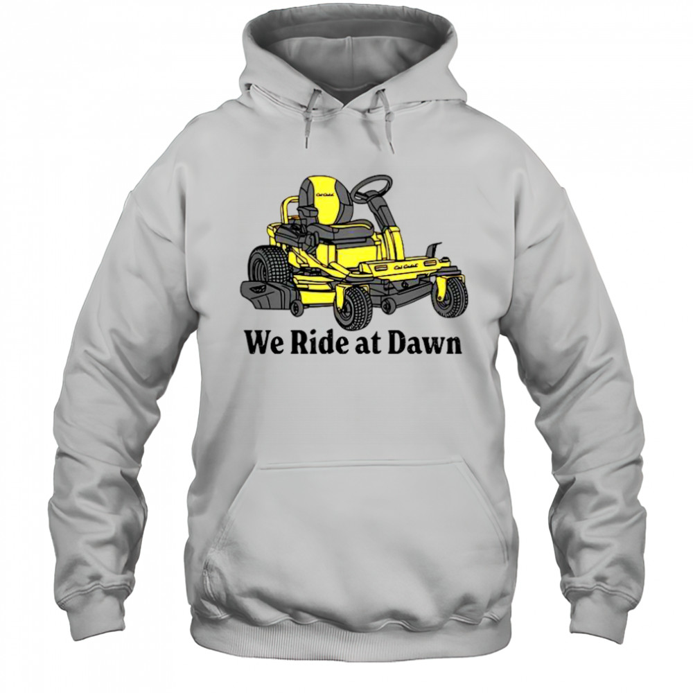 Cub Cadet We Ride At Dawn T-Shirt Hoodie