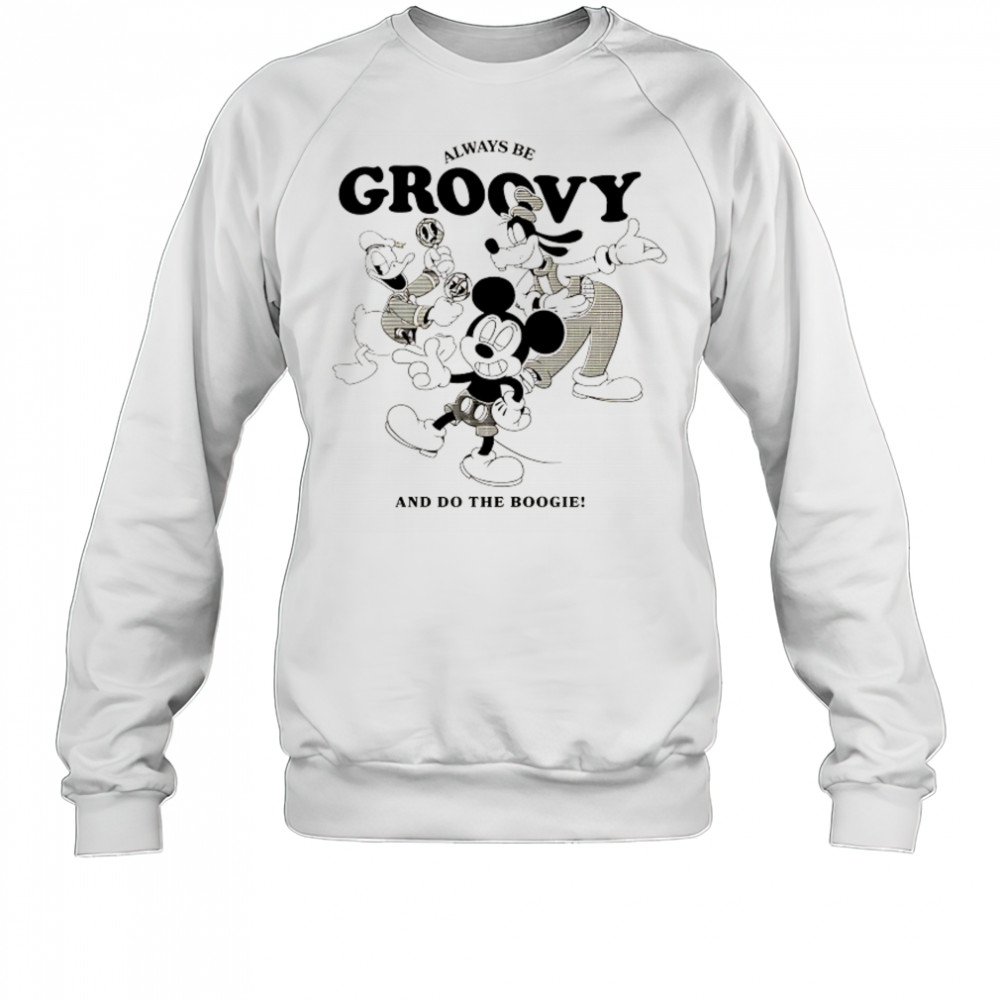 Disney always be Groovy and do the Boogie shirt Sweatshirt