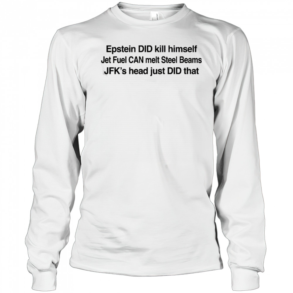 Epstein Did Kill Himself T-Shirt Long Sleeved