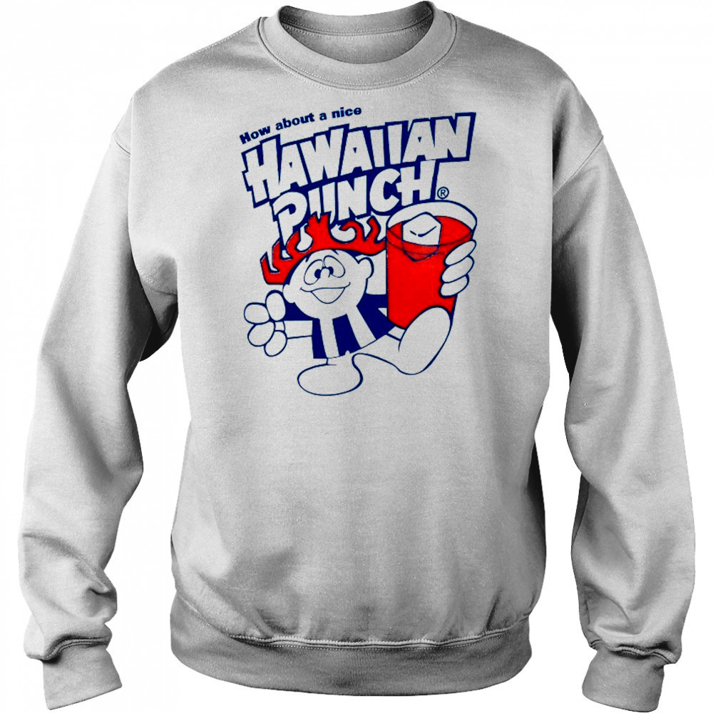 How about a nice Hawaiian Punch shirt Hoodie