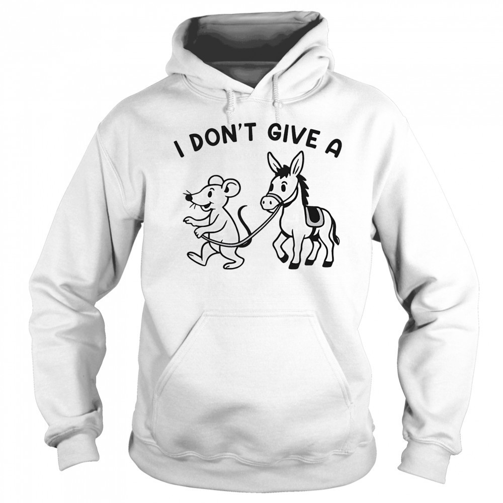 I don’t give a Rodent’s Donkey shirt Sweatshirt