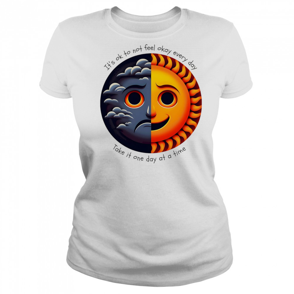 It’s ok to not feel okay every day take it one day at a time shirt Women's T-shirt