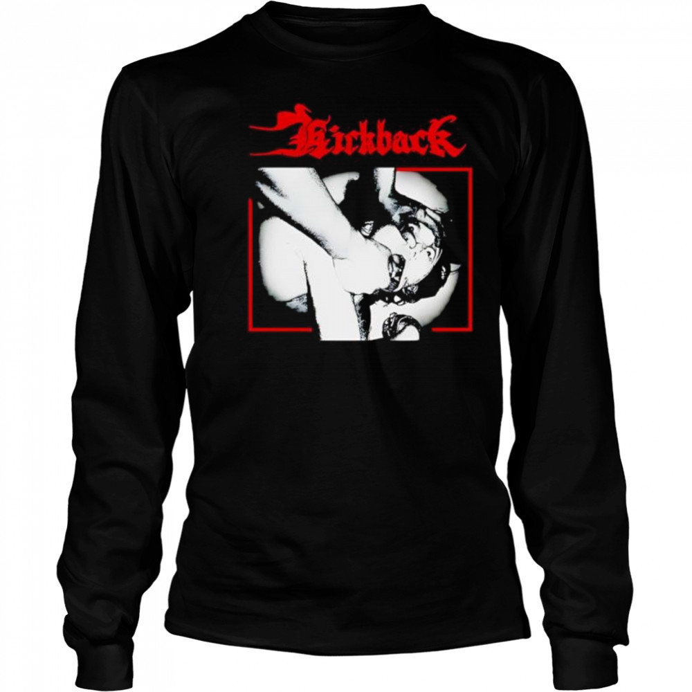 Kickback les 150 passions meurtrieres shirt Long Sleeved