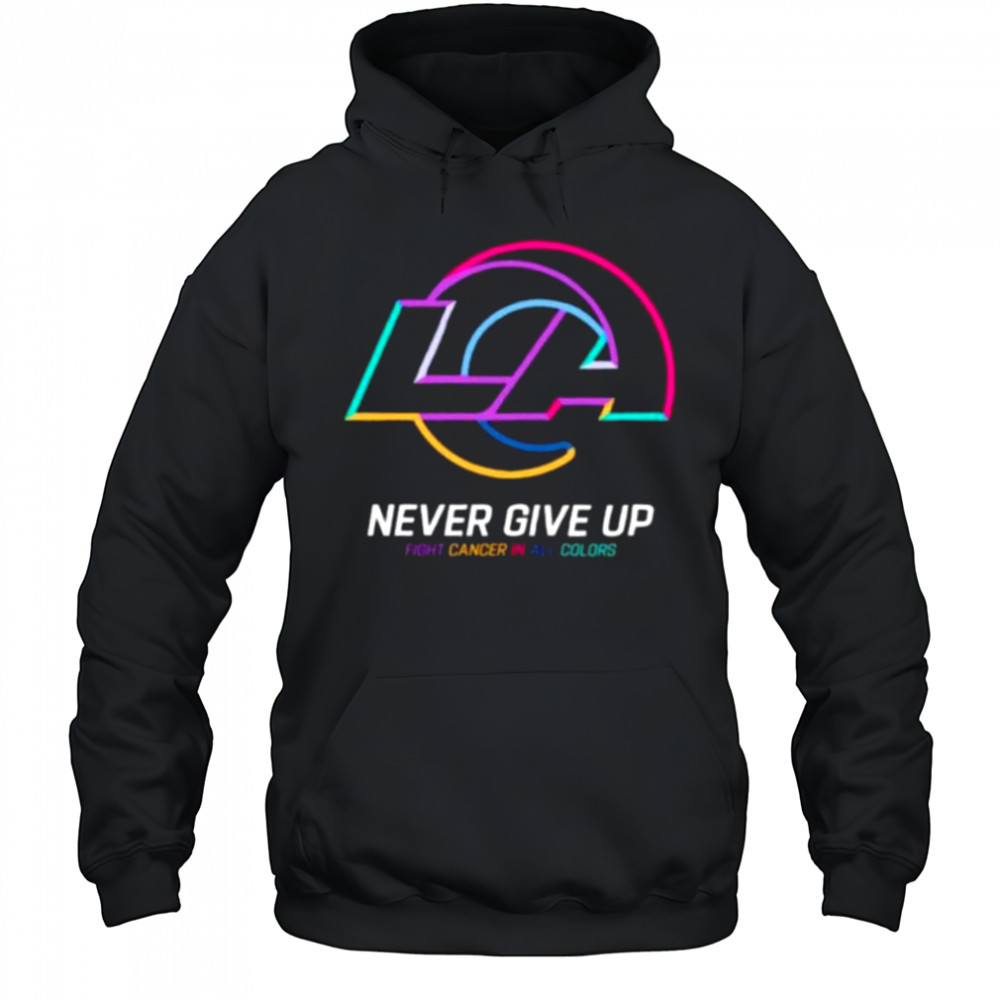 Los Angeles Rams NFL never give up fight cancer in all colors Shirt Hoodie